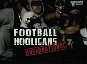 discoveryfootball hooligans 300x220 Discovery. Всемирный клуб футбольных хулиганов (Football Hooligans International) 10 серий